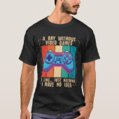 A Day Without Video Games  Video Gamer  10 Tシャツ (正面)