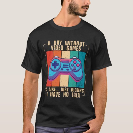 A Day Without Video Games  Video Gamer  10 Tシャツ (正面)