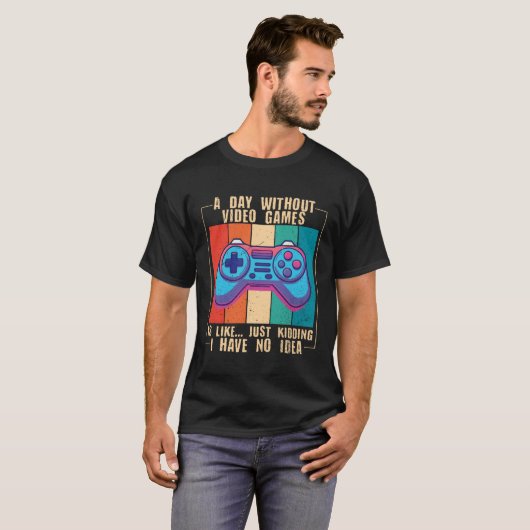 A Day Without Video Games  Video Gamer  10 Tシャツ (正面フル)
