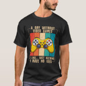 A Day Without Video Games  Video Gamer  13 Tシャツ (正面)