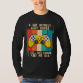 A Day Without Video Games  Video Gamer  13 Tシャツ (正面)