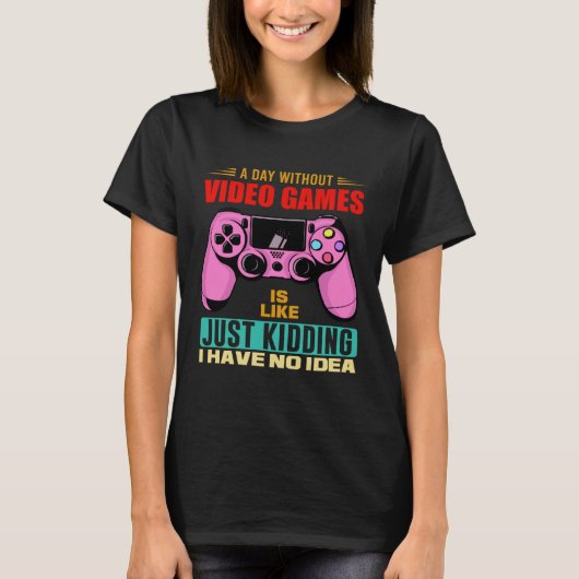 A Day Without Video Games  Video Gamer  16 Tシャツ (正面)