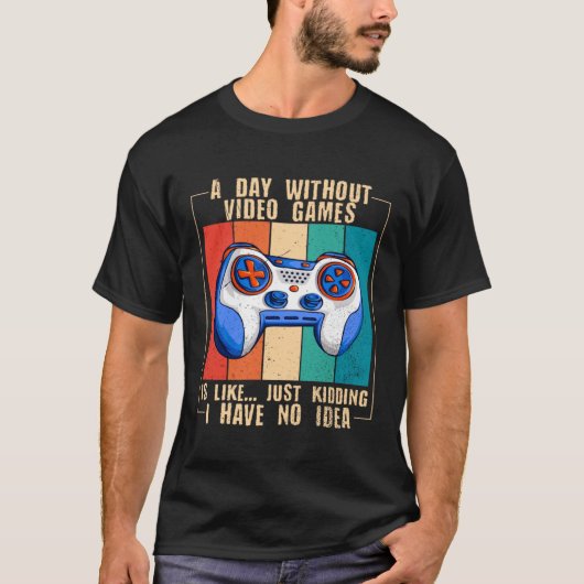A Day Without Video Games  Video Gamer  17 Tシャツ (正面)