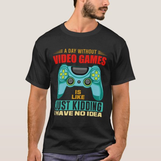 A Day Without Video Games Video Gamer 19 Tシャツ (正面)