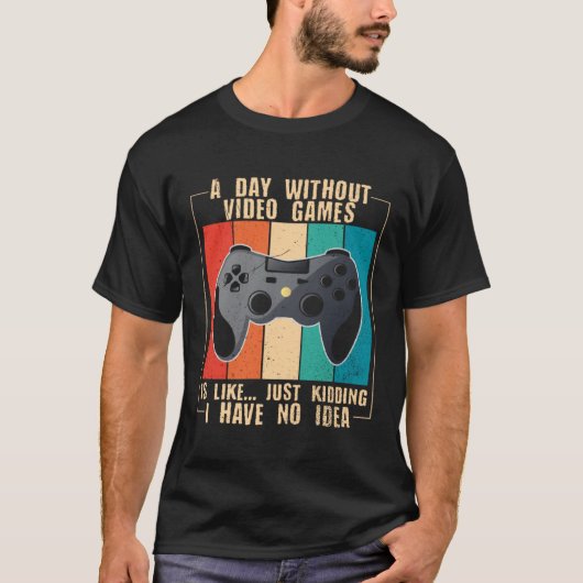 A Day Without Video Games  Video Gamer  24 Tシャツ (正面)
