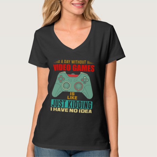 A Day Without Video Games Video Gamer 6 Tシャツ (正面)