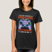 A Day Without Video Games  Video Gamer  6 Tシャツ (正面)