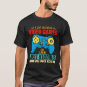 A Day Without Video Games  Video Gamer  7 Tシャツ (正面)