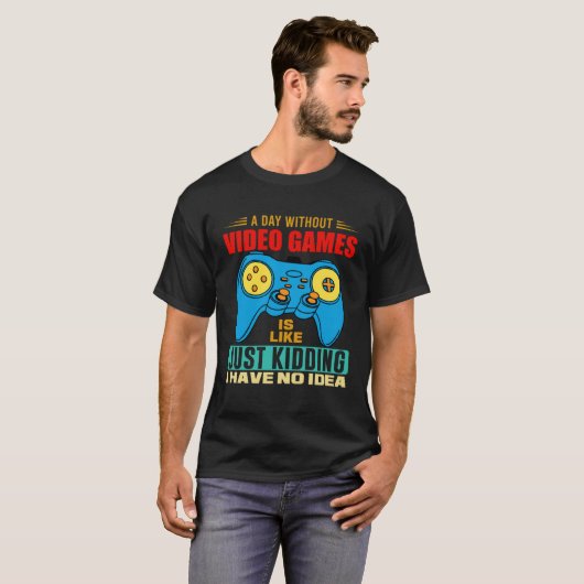 A Day Without Video Games  Video Gamer  7 Tシャツ (正面フル)