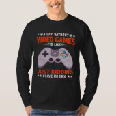 A Day Without Video Games Video Gamer 7 Tシャツ (正面)