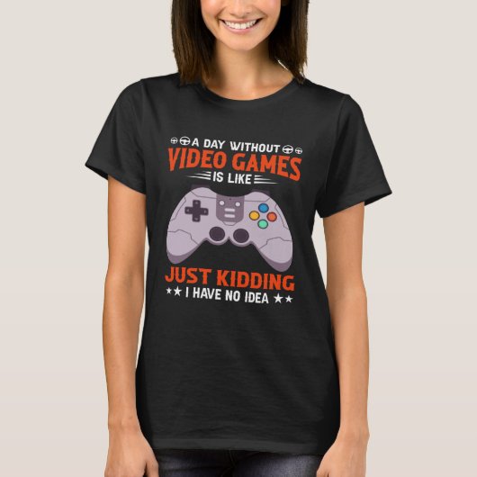 A Day Without Video Games  Video Gamer  7 Tシャツ (正面)
