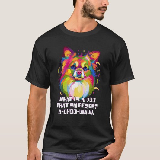 A Dog That Sneezes Achoowawa Chihuahua Humor Chiwa Tシャツ (正面)