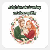 A dog's love asks for nothing and gives everything スクエアシール (正面)