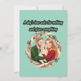 A dog's love asks for nothing and gives everything 招待状