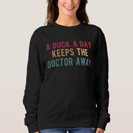A Duck A Day Keeps The Doctor Away Duck Hunting スウェットシャツ (正面)