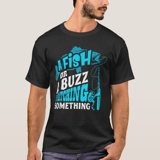 A Fish Or A Buzz I'm Catching Something Funny Fish Tシャツ (正面)