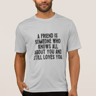 A friend is someone who knows all about you and st tシャツ