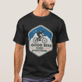 A GOOD BIKE FIXES EVERYTHING Fun Cyclist Bicycle Tシャツ (正面)