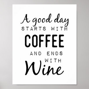A Good Day Starts With Coffee And Ends With Wine ポスター