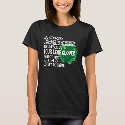 A good engineer is like a four leaf c St Patricks  Tシャツ (正面)