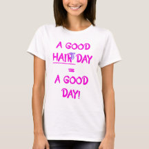 A Good Hair Day = A Good Day Tシャツ