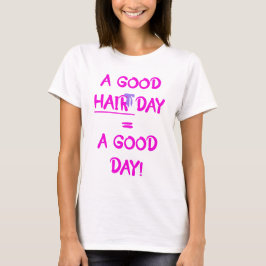 A Good Hair Day = A Good Day Tシャツ