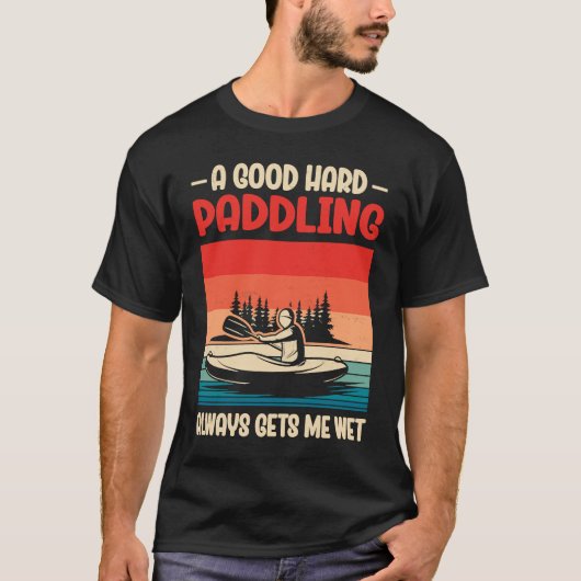 A Good Paddling Always Getting Me Wet Kayak Paddli Tシャツ (正面)