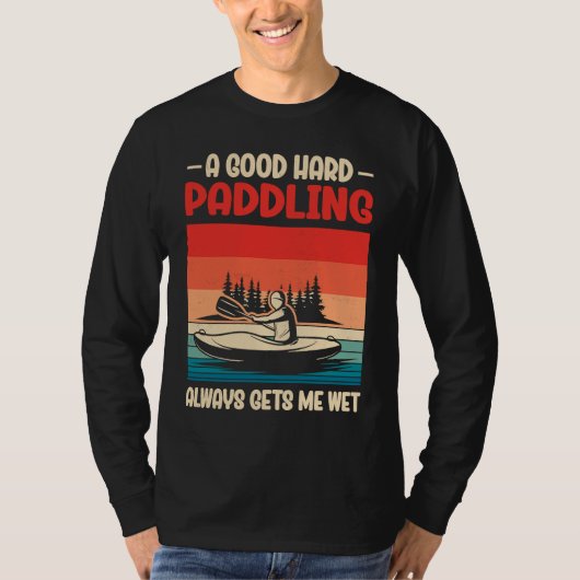 A Good Paddling Always Getting Me Wet Kayak Paddli Tシャツ (正面)