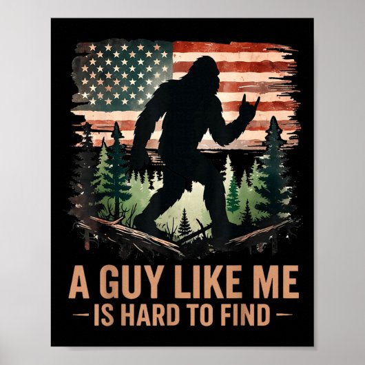 A Guy Like Me Is Hard To Find Bigfoot Funny Hiking ポスター (正面)