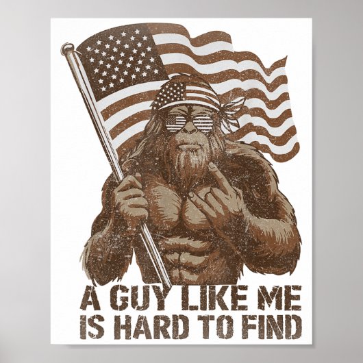 A Guy Like Me Is Hard To Find Bigfoot Usa American ポスター (正面)