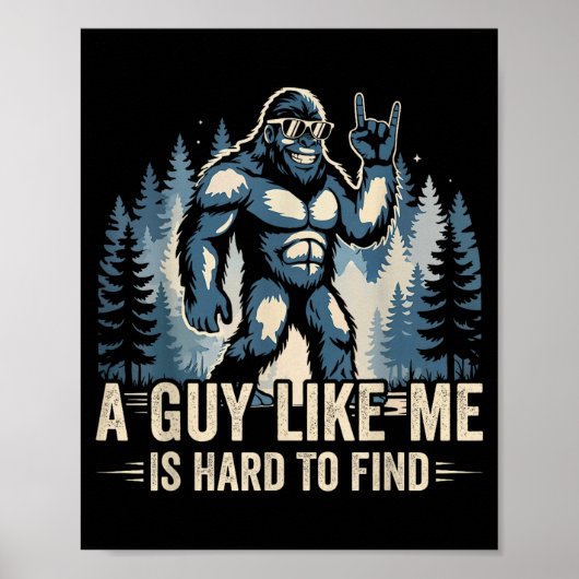 A Guy Like Me Is Hard To Find Funny Big Foot Sasqu ポスター (正面)