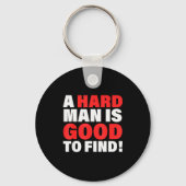 A Hard Man Is Good To Find Design キーホルダー (正面)