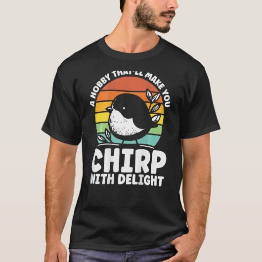 A Hobby That Ll Make You Chirp With Delight Backpr Tシャツ (正面)