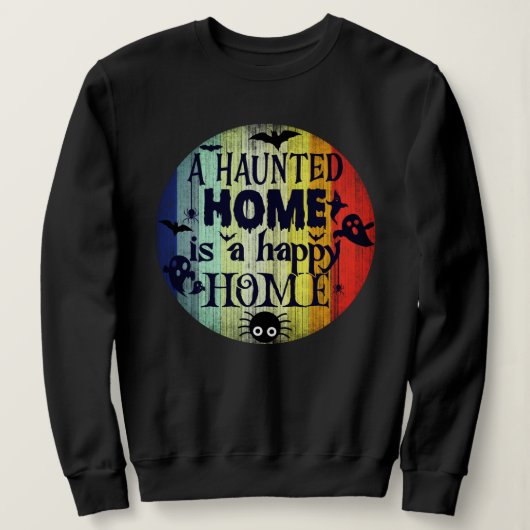 A Home 幽霊のよく出る is a Happy Home - Halloween スウェットシャツ (デザイン正面)