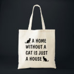A home without a cat is just a house funny canvas トートバッグ<br><div class="desc">A home without a cat is just a house funny canvas Tote Bag. Cute bag with quote for cat lover or pet owner. Funny slogan with black kitten silhouettes.</div>