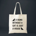 A home without a cat is just a house funny canvas トートバッグ<br><div class="desc">A home without a cat is just a house funny canvas Tote Bag. Cute bag with quote for cat lover or pet owner. Funny slogan with black kitten silhouettes.</div>