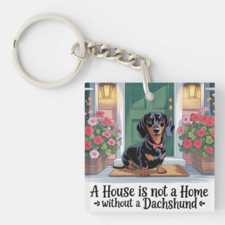 A House Is Not A Home Without A Dachshund キーホルダー