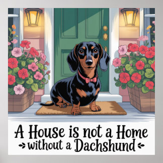 A House Is Not A Home Without A Dachshund ポスター