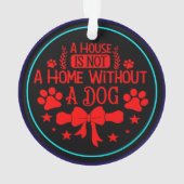 A House is Not A Home Without A Dog-23565 オーナメント (裏面)