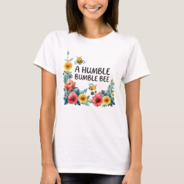 A Humble Bumble Bee  Tシャツ
