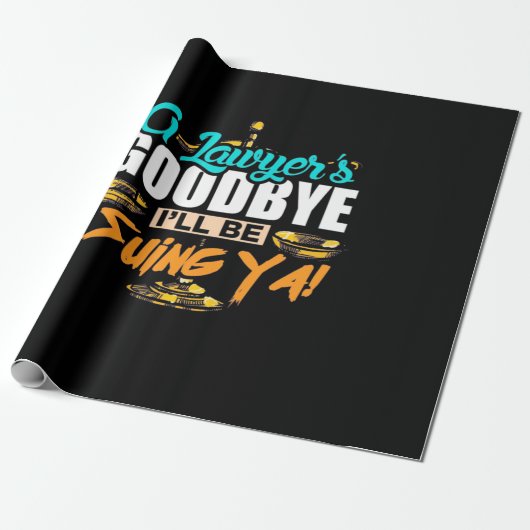 A Lawyer's Goodbye I Will Be Suing Ya ラッピングペーパー (アンロールド)