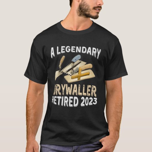 A Legendary Drywaller Retired 2023 Retirement Part Tシャツ (正面)