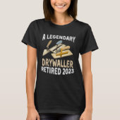 A Legendary Drywaller Retired 2023 Retirement Part Tシャツ (正面)