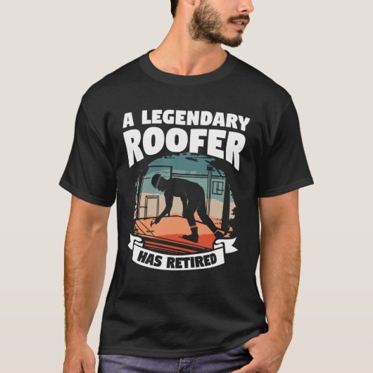 A Legendary Roofer Has Retired Retirement Roofing Tシャツ (正面)