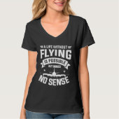 A Life Without Flying Is Possible But Makes No Sen Tシャツ (正面)