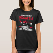 a life without Indonesia is possible Indonesian 1 Tシャツ (正面)