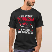 a life without Indonesia is possible Indonesian 1 Tシャツ (正面)