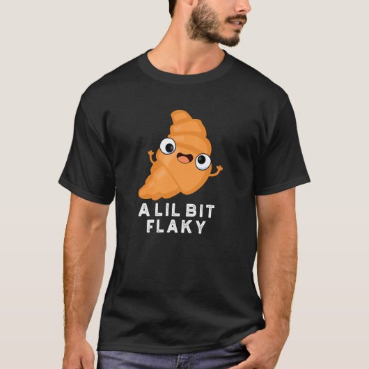 A Lil Bit Flaky Croissant Pastry Pun Dark おもしろい BG Tシャツ (正面)