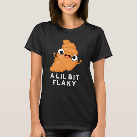 A Lil Bit Flaky Croissant Pastry Pun Dark おもしろい BG Tシャツ (正面)