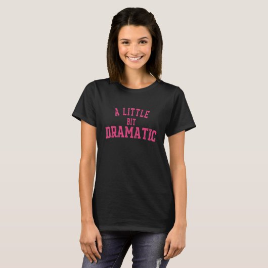 A Little Bit Dramatic Tシャツ (正面フル)